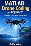 MATLAB Drone Coding for Beginners: From Hover Thrust to PID Altitude Control
