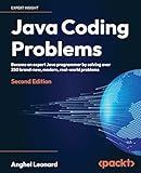Java Coding Problems: Become an expert Java programmer by solving over 250 brand-new, modern, real-world problems