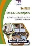 SwiftUI for iOS Developers: Build Beautiful, Declarative User Interfaces with Swift