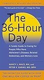 The 36-Hour Day: A Family Guide to Caring for People Who Have Alzheimer Disease, Related Dementias, and Memory Loss