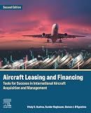 Aircraft Leasing and Financing: Tools for Success in International Aircraft Acquisition and Management