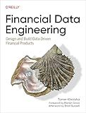 Financial Data Engineering: Design and Build Data-Driven Financial Products