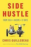 Side Hustle: From Idea to Income in 27 Days