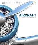 Aircraft: The Definitive Visual History