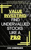Value Investing: Find Undervalued Stocks Like a Pro: Find Undervalued Stocks Like a Pro