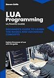 Lua Programming: Beginner's Guide to Learn the Basics and advanced Concepts