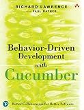 Behavior-Driven Development with Cucumber: Better Collaboration for Better Software
