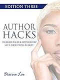 Author Hacks: Increase Book Sales & Sponsorship on a Shoestring Budget (Self Publishing Author Hacks)