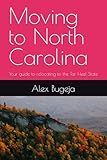 Moving to North Carolina: Your guide to relocating to the Tar Heel State (USA Moving Guides)