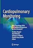 Cardiopulmonary Monitoring: Basic Physiology, Tools, and Bedside Management for the Critically Ill