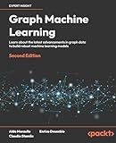 Graph Machine Learning: Learn about the latest advancements in graph data to build robust machine learning models