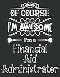Notebook Awesome Financial Aid Administrator: Journal | 8,5 x 11 inch, 100 Lined Pages