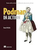 Podman in Action: Secure, rootless containers for Kubernetes, microservices, and more