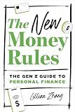 The New Money Rules: The Gen Z Guide to Personal Finance (Save, Invest, and Grow Your Money)
