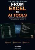 From Excel to AI Tools: Use AI to Analyse Data, Write Reports, and Automate Your Workflow (From Spreadsheets to Code Series)