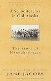 A Schoolteacher in Old Alaska: The Story of Hannah Breece