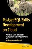 PostgreSQL Skills Development on Cloud: A Practical Guide to Database Management with AWS and Azure