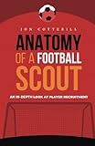 Anatomy of a football scout: An in-depth look at player recruitment