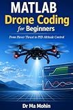 MATLAB Drone Coding for Beginners: From Hover Thrust to PID Altitude Control