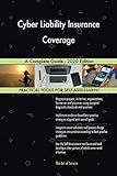 Cyber Liability Insurance Coverage A Complete Guide - 2020 Edition