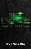 The Living Twelve: Unstoppable Momentum in Business, Leadership, and Life