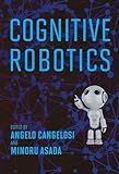 Cognitive Robotics (Intelligent Robotics and Autonomous Agents series)