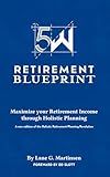 5W Retirement Blueprint: Maximize your Retirement Income through Holistic Planning