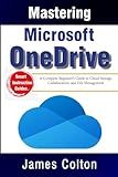 Mastering Microsoft OneDrive: A Complete Beginner’s Guide to Cloud Storage, Collaboration, and File Management