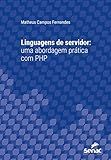 Linguagens de servidor: uma abordagem prática com PHP (Série Universitária) (Portuguese Edition)