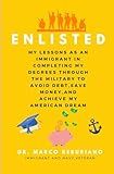 ENLISTED: My Lessons as an Immigrant in Completing my Degrees through the Military to Avoid Debt and Save Money
