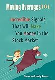 Moving Averages 101: Incredible Signals That Will Make You Money in the Stock Market