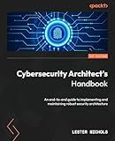 Cybersecurity Architect's Handbook: An end-to-end guide to implementing and maintaining robust security architecture