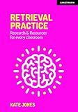 Retrieval Practice: Resources and research for every classroom: Resources and research for every classroom