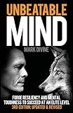 Unbeatable Mind: Forge Resiliency and Mental Toughness to Succeed at an Elite Level (Third Edition)