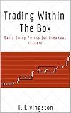 Trading Within The Box: Early Entry Points for Breakout Traders