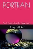 FORTRAN: An Introduction for Beginners