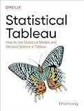 Statistical Tableau: How to Use Statistical Models and Decision Science in Tableau