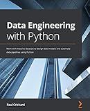 Data Engineering with Python: Work with massive datasets to design data models and automate data pipelines using Python