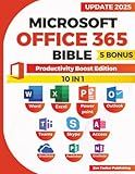 Microsoft Office 365 Bible: Productivity Boost Edition. Skyrocket Efficiency with Office 365 Power Moves—Streamline Work, Master Shortcuts, and Impress Colleagues with Next-Level Productivity!