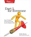 Dart 1 for Everyone: Fast, Flexible, Structured Code for the Modern Web
