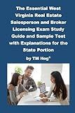 The Essential West Virginia Real Estate Salesperson and Broker Licensing Exam Study Guide and Sample Test with Explanations for the State Portion by TM Hog®