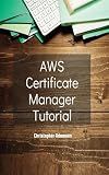 AWS Certificate Manager Tutorial (#aws-security-identity-compliance-services)