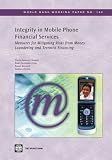 Integrity in Mobile Phone Financial Services: Measures for Mitigating Risks from Money Laundering and Terrorist Financing (146) (World Bank Working Papers)