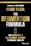 The Reinvention Formula: How to Unlock a Bulletproof Mindset to Upgrade Your Life