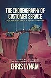 The Choreography of Customer Service: High Touch Service in a Touch Free World
