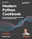 Modern Python Cookbook: 130+ updated recipes for modern Python 3.12 with new techniques and tools