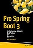 Pro Spring Boot 3: An Authoritative Guide with Best Practices