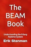 The BEAM Book: Understanding the Erlang Runtime System