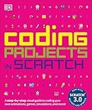 Coding Projects in Scratch: A Step-by-Step Visual Guide to Coding Your Own Animations, Games, Simulations, a (DK Help Your Kids)