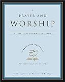 Prayer and Worship: A Spiritual Formation Guide – A Devotional on Wrestling, Pleading, and Longing for God Through the Psalms (A Renovare Resource)
